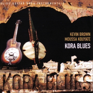 Kora Blues by Kevin Brown and Moussa Kouyate